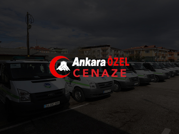 Ankara Özel Cenaze Hizmeti Verenler Kimler?